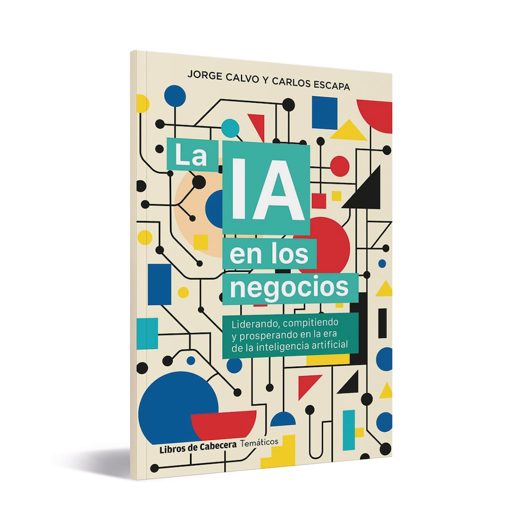 « La IA en los negocios: Liderando, compitiendo y prosperando en la era de la inteligencia artificial », par Jorge Calvo et Carlos Escapa